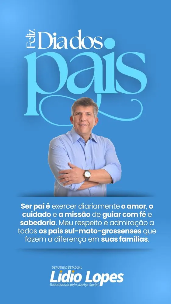 Mensagem do Dia dos Pais do Deputado Estadual Lídio Lopes