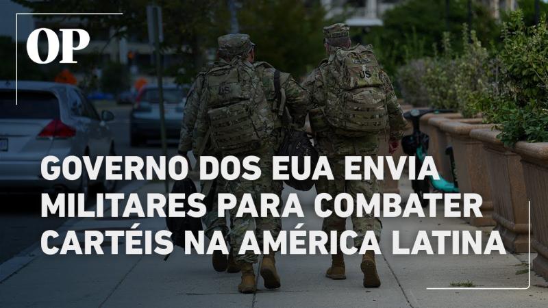 Estados Unidos enviam militares para combater cartéis na região da América Latina